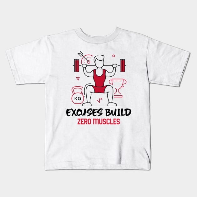 Excuses Build Zero Muscles Kids T-Shirt by JC's Fitness Co.